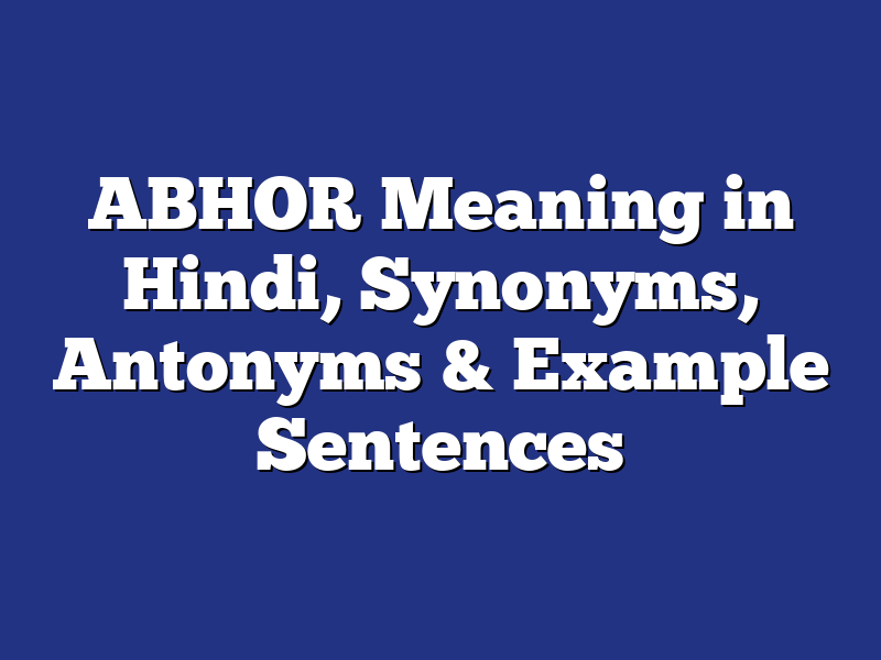 Abhor Abhor Meaning In Hindi English To 