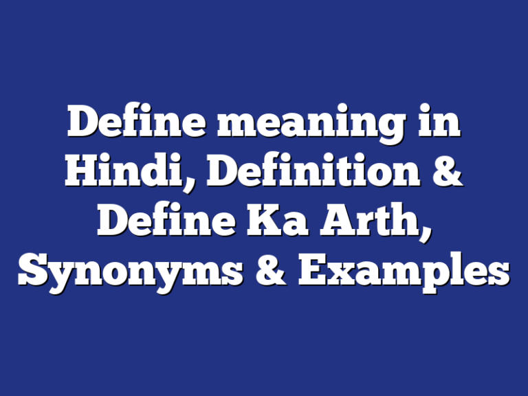 Define का अर्थ, डिफाइन का मतलब Definition & Define Meaning In Hindi