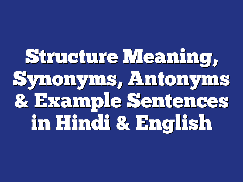 Structure Meaning In Hindi English To structure-meaning-in-hindi-english-to