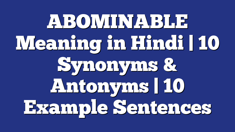 abominable-abominable-meaning-in-hindi-english-to