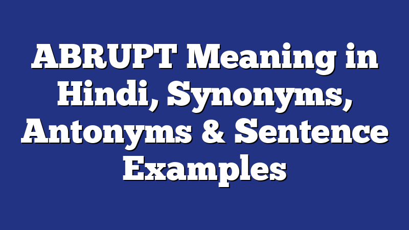 abrupt-abrupt-meaning-in-hindi-english-to