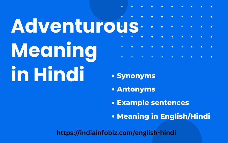 Adventurous Meaning in Hindi | Adventurous Synonyms, Antonyms & Examples